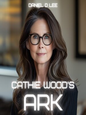 cover image of Cathie Wood's Ark